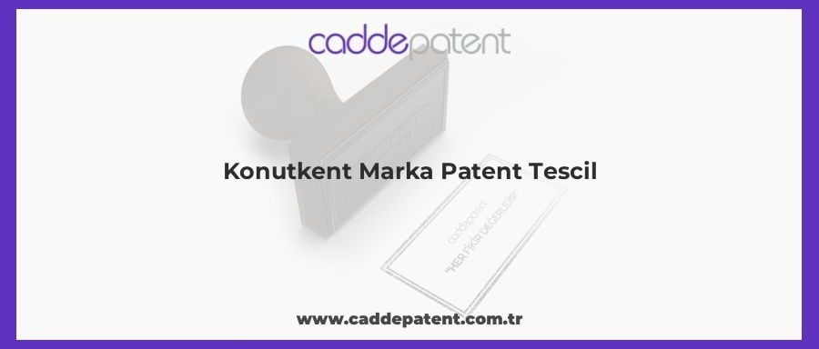 Konutkent Marka Patent Tescil Konutkent Marka Patent Tescil