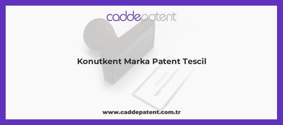Konutkent Marka Patent Tescil