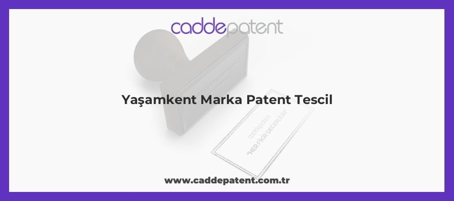 Yaşamkent Marka Patent Tescil